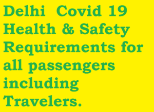 Delhi  Covid 19 Health & Safety Requirements for all passengers including Travelers