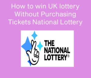 How to win UK lottery National Lottery Euromillions Lotto Game Prizes - Without Purchasing Tickets